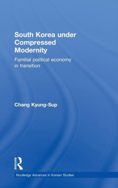 Book cover of: South Korea under Compressed Modernity. By: Kyŏng-sŏp Chang