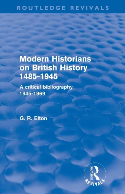 Book cover of: Modern Historians on British History 1485-1945 (Routledge Revivals)