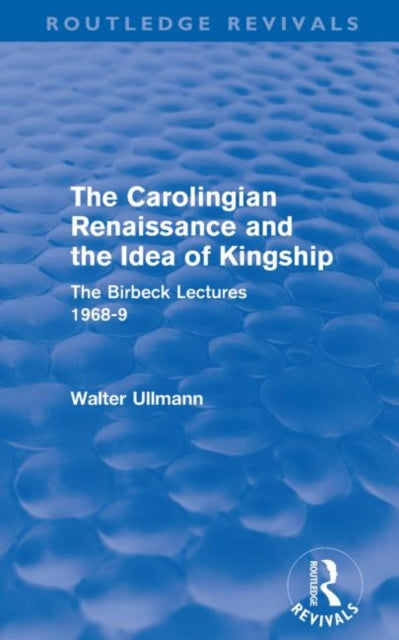 Book cover of: Carolingian Renaissance and the Idea of Kingship (Routledge Revivals). By: Walter Ullmann