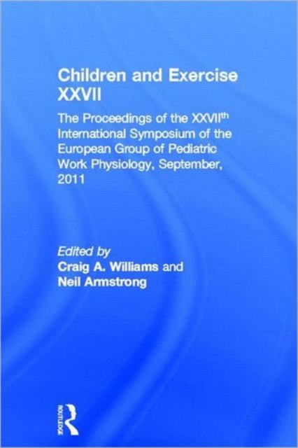 Book cover of: Children and Exercise XXVII. By: Pediatric Work Physiology Meeting (27th 2007 University of Exeter)