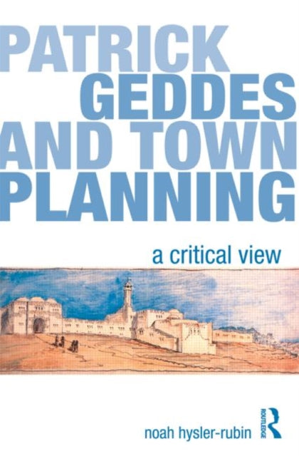 Book cover of: Patrick Geddes and Town Planning