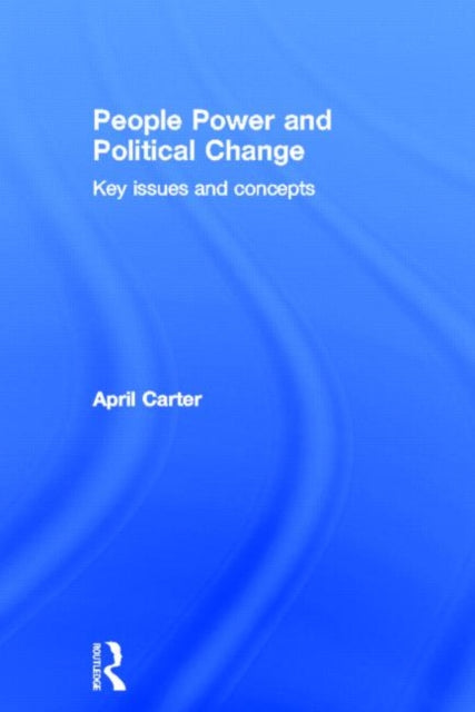 Book cover of: People Power and Political Change. By: April Carter