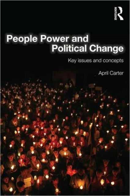 Book cover of: People Power and Political Change. By: April Carter