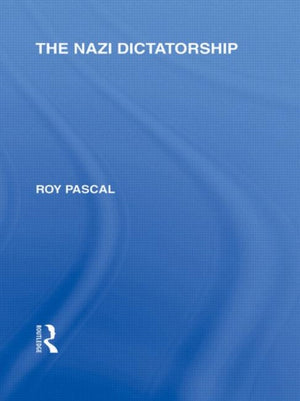 The Nazi Dictatorship (RLE Responding to Fascism)