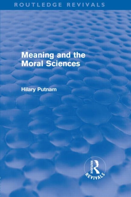Book cover of: Meaning and the Moral Sciences (Routledge Revivals). By: Hilary Putnam
