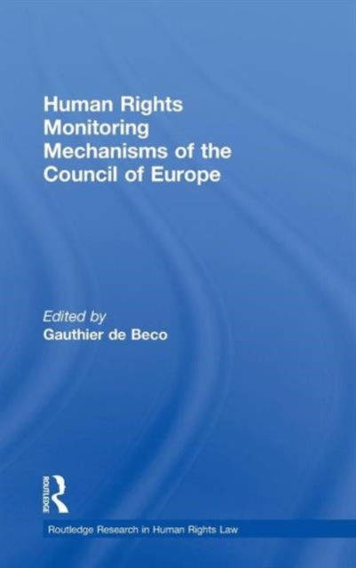 Book cover of: Human Rights Monitoring Mechanisms of the Council of Europe. By: Gauthier De Beco