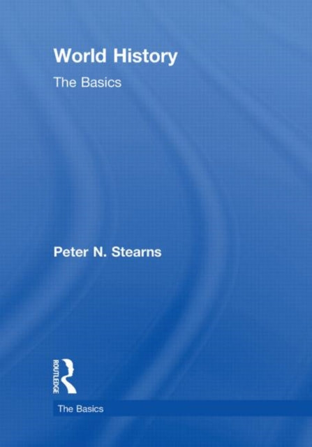 Book cover of: World History: The Basics. By: Peter N. Stearns