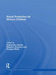 Book cover of: Social Protection for Africa's Children. By: Sudhanshu Handa