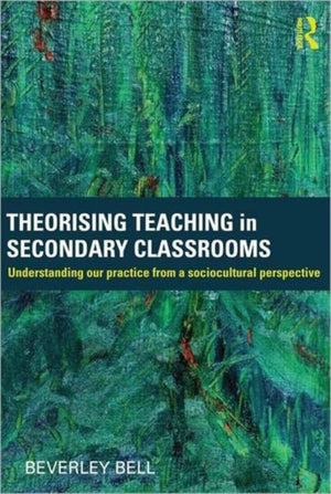 Theorising Teaching in Secondary Classrooms