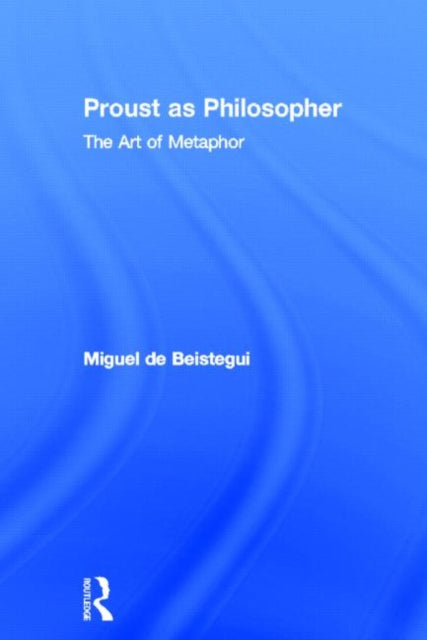 Book cover of: Proust as Philosopher. By: Miguel de Beistegui