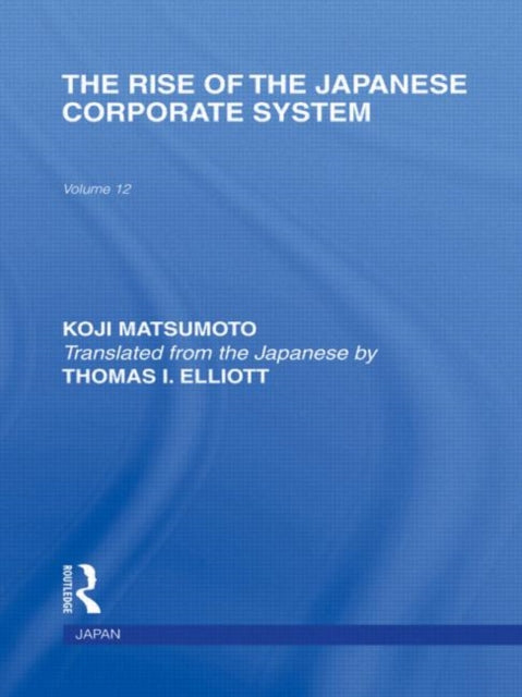 Book cover of: Rise of the Japanese Corporate System. By: Koji Matsumoto