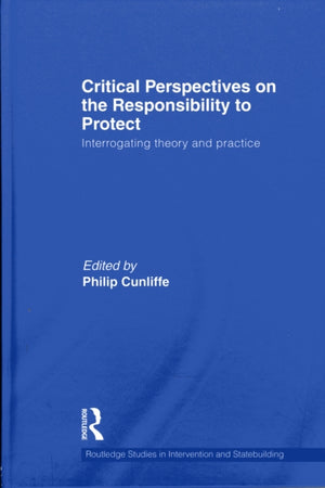 Critical Perspectives on the Responsibility to Protect