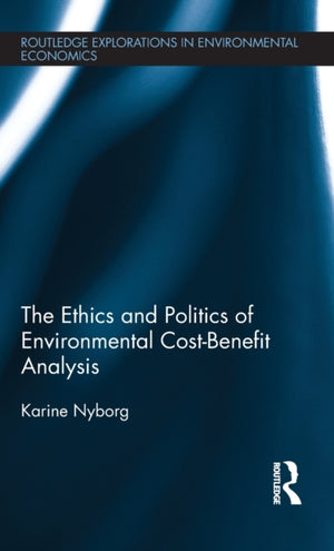 The Ethics and Politics of Environmental Cost-Benefit Analysis