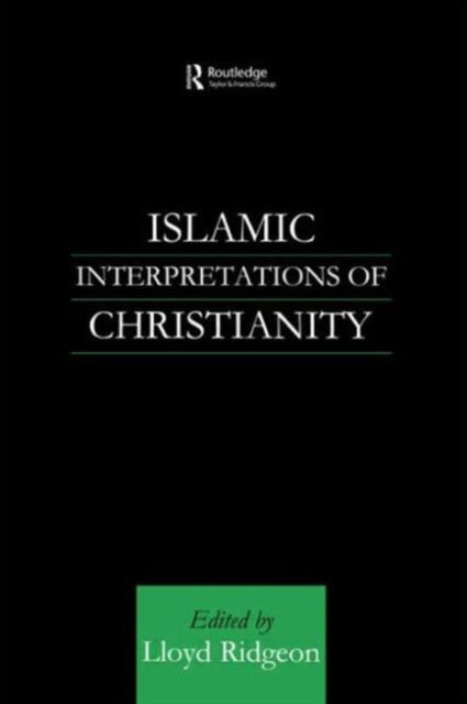 Book cover of: Islamic Interpretations of Christianity. By: Lloyd Ridgeon