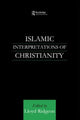Book cover of: Islamic Interpretations of Christianity. By: Lloyd Ridgeon
