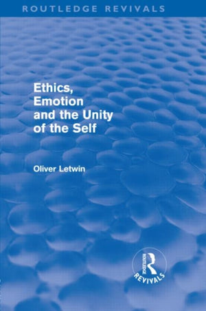 Ethics, Emotion and the Unity of the Self (Routledge Revivals)