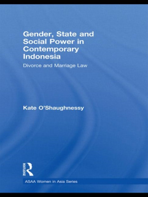 Book cover of: Gender, State and Social Power in Contemporary Indonesia. By: Kate O'Shaughnessy