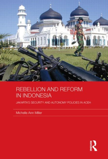 Book cover of: Rebellion and Reform in Indonesia. By: Michelle Ann Miller