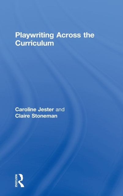 Book cover of: Playwriting Across The Curriculum. By: Caroline Jester