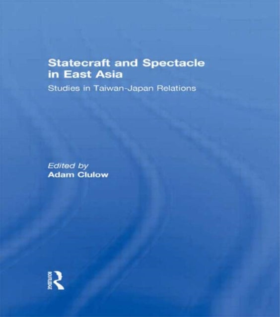 Book cover of: Statecraft and Spectacle in East Asia. By: Adam Clulow