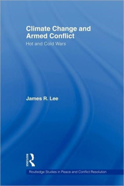 Book cover of: Climate Change and Armed Conflict. By: Lee, James R.