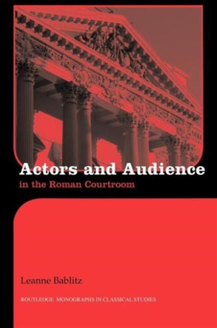 Book cover of: Actors and Audience in the Roman Courtroom. By: Leanne Bablitz