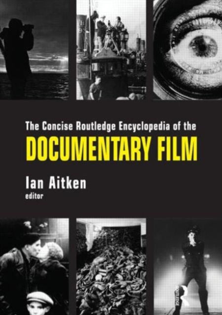 Book cover of: Concise Routledge Encyclopedia of the Documentary Film. By: Ian Aitken