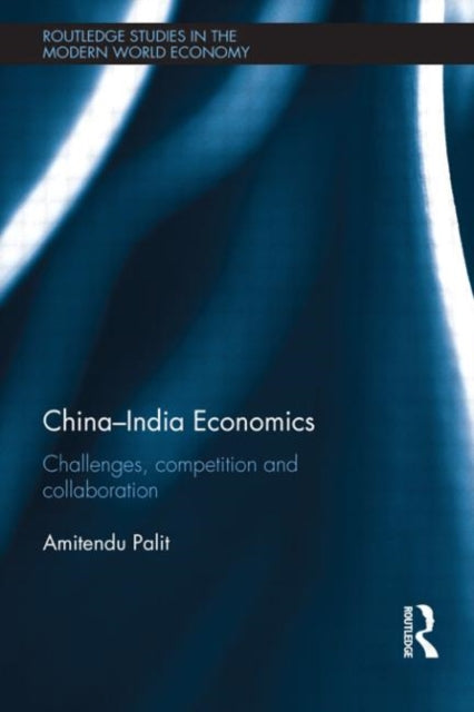 Book cover of: China-India Economics. By: Amitendu Palit