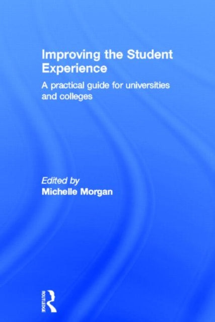 Book cover of: Improving the Student Experience. By: Michelle Morgan