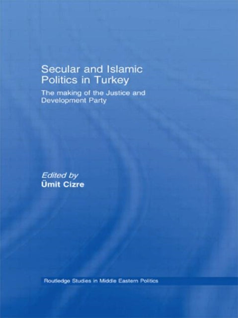 Book cover of: Secular and Islamic Politics in Turkey. By: Mit Cizre