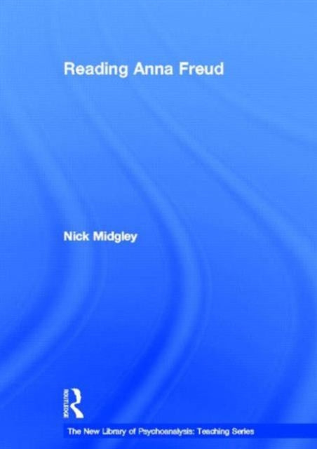 Book cover of: Reading Anna Freud. By: Nick Midgley