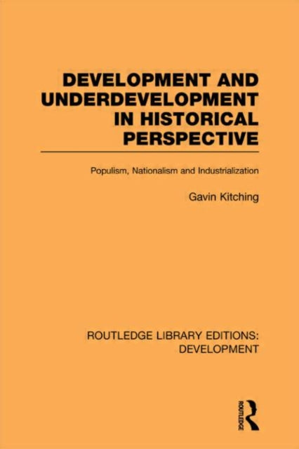 Book cover of: Development and Underdevelopment in Historical Perspective. By: G. N. Kitching