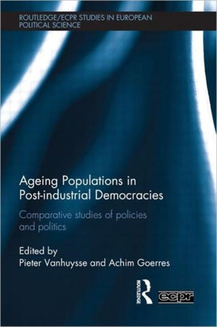 Book cover of: Ageing Populations in Post-Industrial Democracies. By: Pieter Vanhuysse