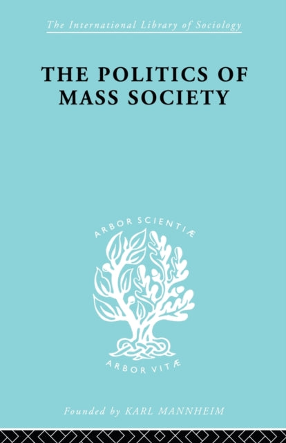 Book cover of: Politics of Mass Society. By: William Kornhauser