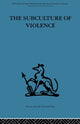 Book cover of: Subculture of Violence. By: Franco Ferracuti