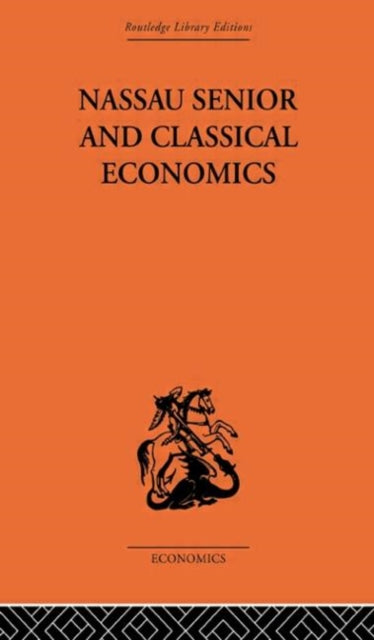 Book cover of: Nassau Senior and Classical Economics. By: Marian Bowley