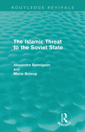 The Islamic Threat to the Soviet State (Routledge Revivals)