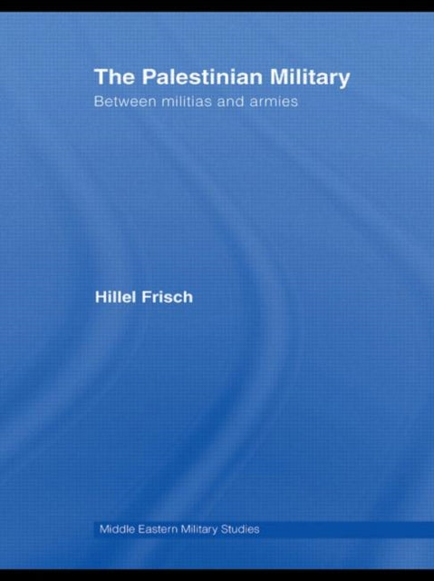 Book cover of: Palestinian Military. By: Hillel Frisch