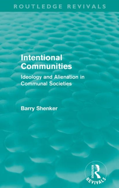 Book cover of: Intentional Communities (Routledge Revivals). By: Barry Shenker