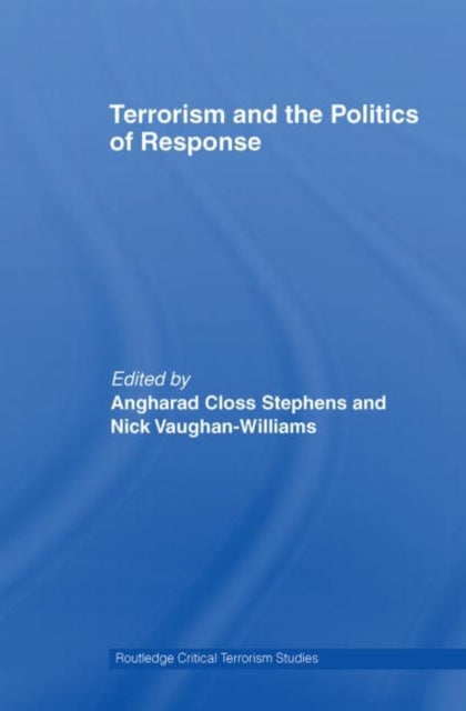 Book cover of: Terrorism and the Politics of Response