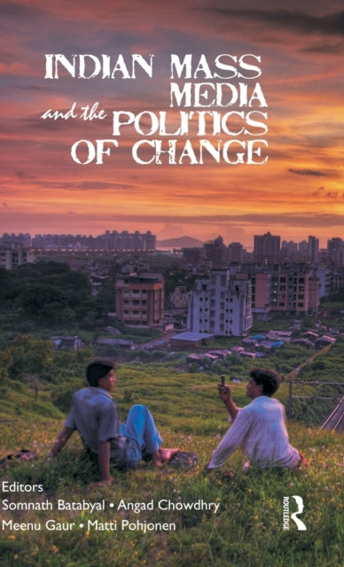 Book cover of: Indian Mass Media and the Politics of Change. By: Somnath Batabyal