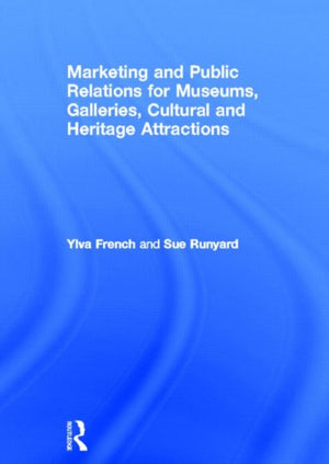 Marketing and Public Relations for Museums, Galleries, Cultural and Heritage Attractions