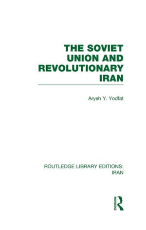 The Soviet Union and Revolutionary Iran (RLE Iran D)