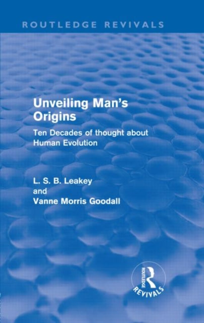 Book cover of: Unveiling Man's Origins (Routledge Revivals). By: L. S. B. Leakey