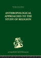 Book cover of: Anthropological Approaches to the Study of Religion