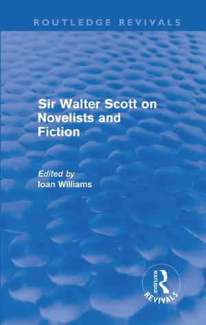 Sir Walter Scott on Novelists and Fiction (Routledge Revivals)