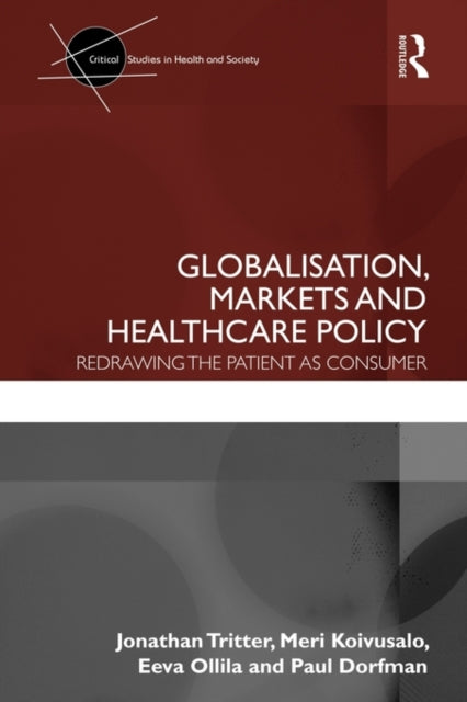 Book cover of: Globalisation, Markets and Healthcare Policy. By: Jonathan Tritter