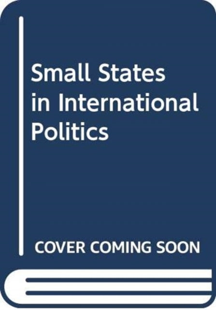 Book cover of: Small States in International Politics. By: Archie Simpson