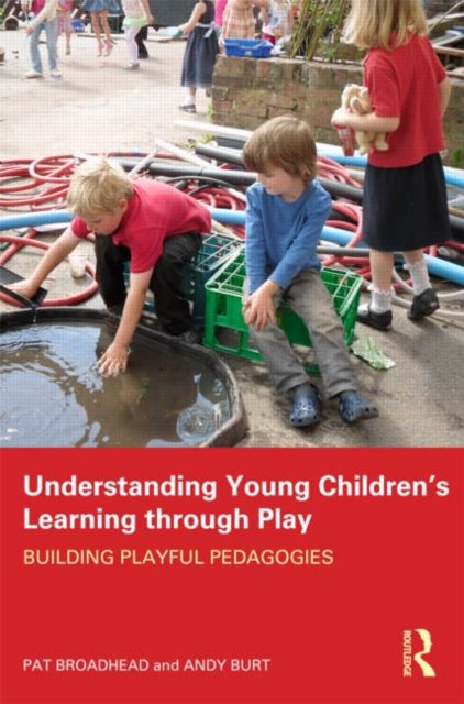Book cover of: Understanding Young Children's Learning through Play. By: Pat Broadhead