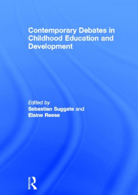 Book cover of: Contemporary Debates in Childhood Education and Development. By: Sebastian Suggate